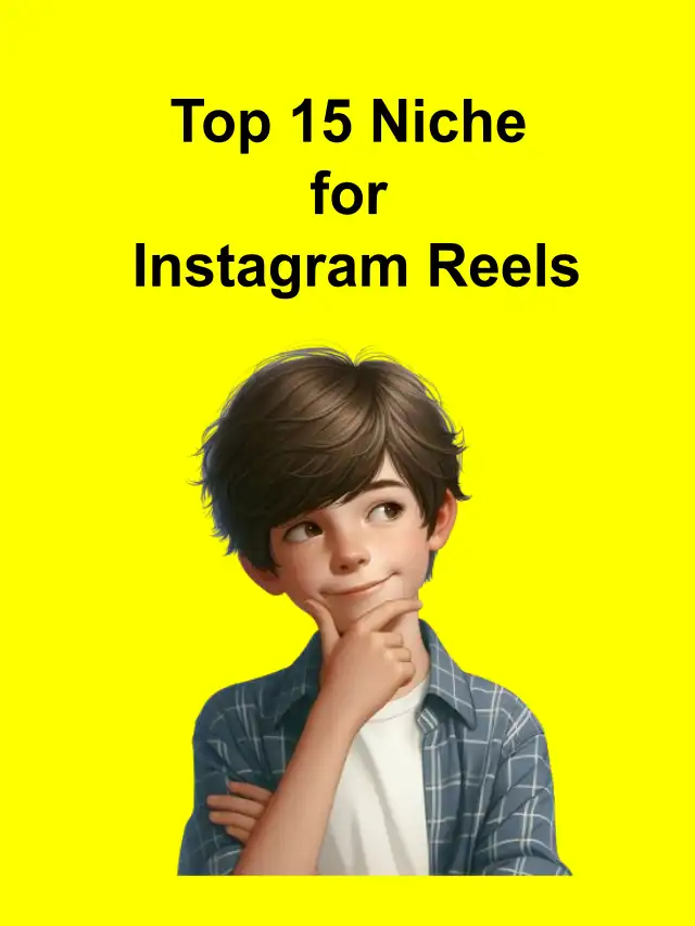 Top 15 Niche for Instagram reels: इंस्टाग्राम रील्स के लिए शीर्ष 15 Niche